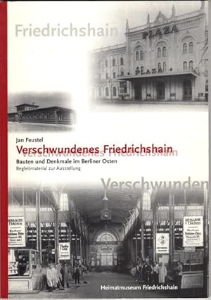 Verschwundenes Friedrichshain, Bauten und Denkmale im Berliner Osten. Begleitmaterial zur Ausstel...