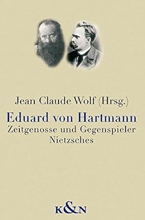 Eduard von Hartmann: Zeitgenosse und Gegenspieler Nietzsches.
