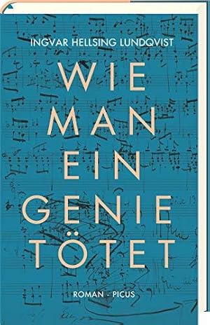 Wie man ein Genie tötet. Roman.