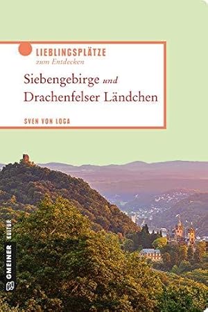 Siebengebirge und Drachenfelser Ländchen: Lieblingsplätze zum Entdecken (Lieblingsplätze im GMEIN...
