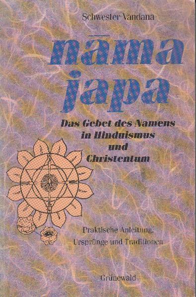 Nama Japa - Das Gebet des Namens in Hinduismus und Christentum. Praktische Anleitung, Ursprünge und Traditionen