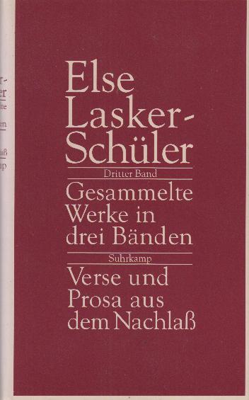 Gesammelte Werke in drei Bänden 3 : Verse und Prosa aus dem Nachlass, hrsg. von Werner Kraft - Lasker-Schüler, Else