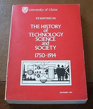 University of Ulster Symposium: The History of Technology Science and Society 1750-1914