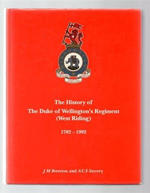 The History of the Duke of Wellington's Regiment (West Riding) 1702-1992.