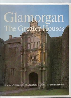 An Inventory of the Ancient Monuments of Glamorgan Volume IV: Domestic Architecture from the Refo...