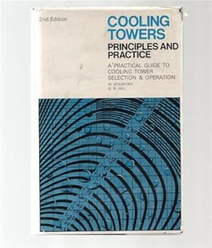 Cooling Towers:Principles and Practice: A Practical Guide to Cooling Tower Selection and Operation