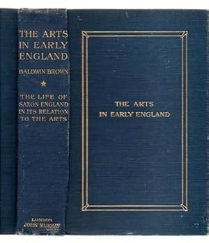 The Arts in Early England: The Life of Saxon England in Its Relation to the Arts.