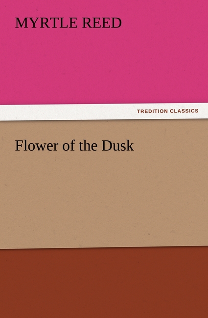 Flower of the Dusk - Reed, Myrtle