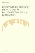 Geschwätz oder Diskurs? Die Rationalität politischer Talkshows im Fernsehen - Schultz, Tanjev