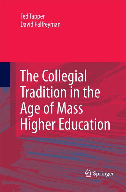 The Collegial Tradition in the Age of Mass Higher Education - Tapper, Ted|Palfreyman, David