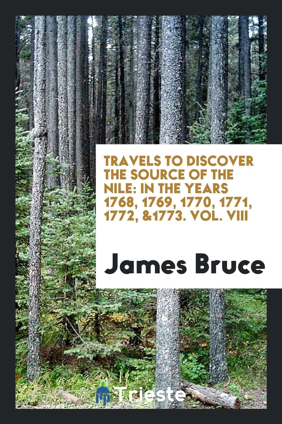 Travels to Discover the Source of the Nile: In the Years 1768, 1769, 1770 . - Bruce, James