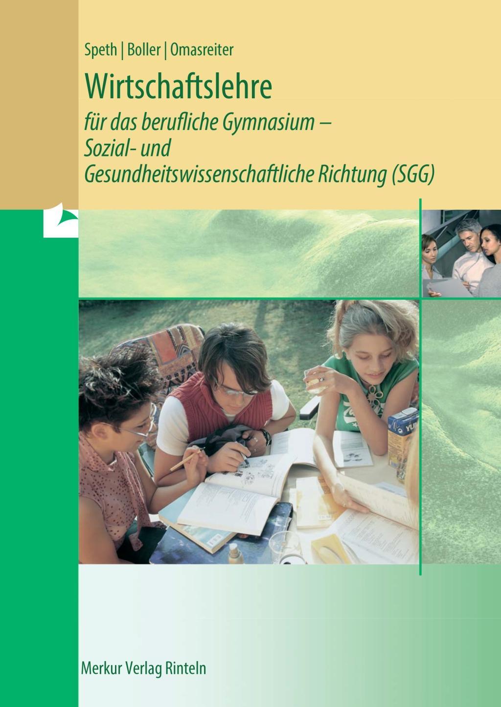 Wirtschaftslehre für das berufliche Gymnasium - Sozialwissenschaftliche Richtung (SG) - Speth, Hermann|Boller, Eberhard|Hartmann, Gernot B.|Härter, Friedrich|Omasreiter, Josef|Schoo-Schemmann, Maria-Elke