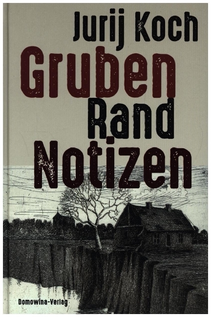 Gruben - Rand - Notizen: Ein Tagebuch