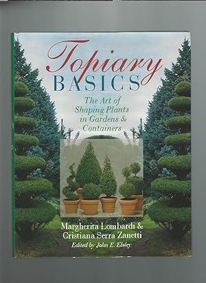 Topiary Basics : The Art of Shaping Plants in Gardens & Containers