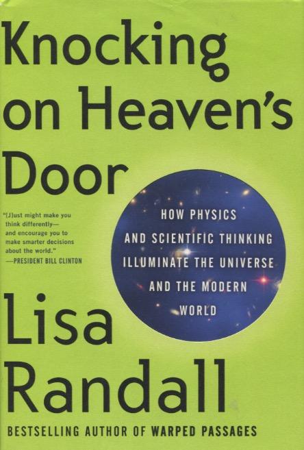 Knocking on Heaven's Door: How Physics And Scientific Thinking Illuminate The Universe And The Modern World - Randall, Lisa