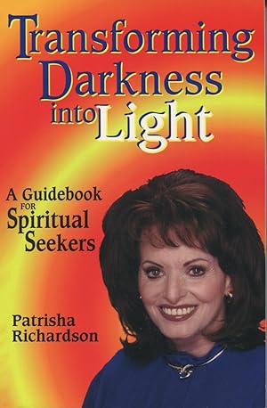 Transforming Darkness Into Light: A Guidebook For Spiritual Seekers