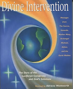 Divine Intervention: The Story of the Luciferian Conspiracy and God's Solutions