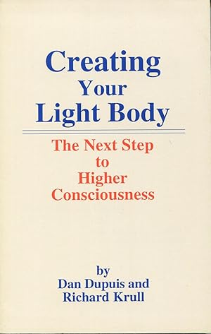 Creating Your Light Body: The Next Step to Higher Consciousness