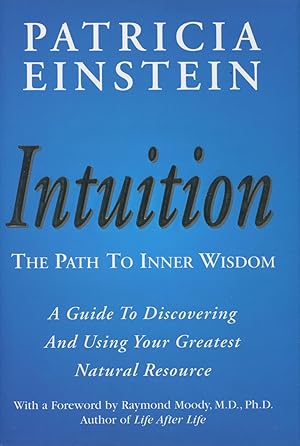 Intuition - The Path to Inner Wisdom: The Path to Inner Wisdom A Guide to Discovering and Using Y...