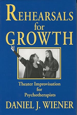 Rehearsals for Growth : Theater Improvisation for Psychotherapists