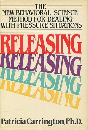 Releasing: The New Behavioral Science Method for Dealing With Pressure Situations