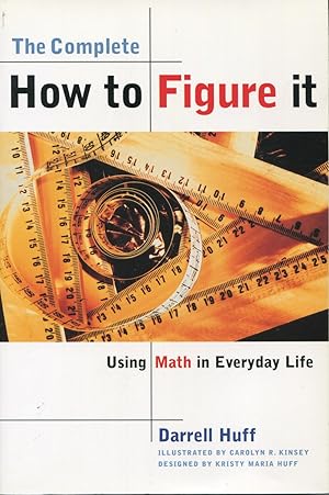 The Complete How to Figure It: Using Math in Everyday Life