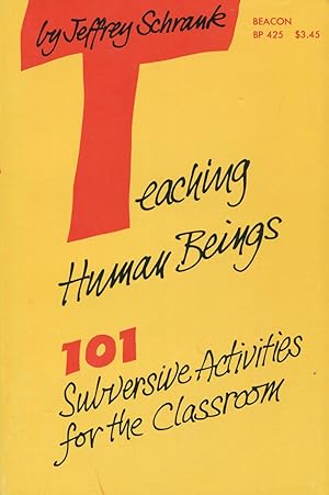 Teaching Human Beings: 101 Subversive Activities for the Classroom