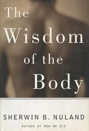 The Wisdom of the Body: Discovering the Human Spirit