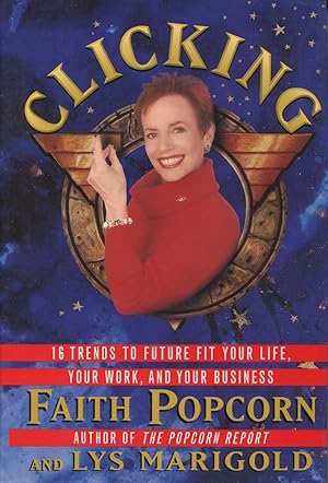 Clicking: 16 Trends to Future Fit Your Life, Your Work, and Your Business