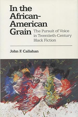 In the African-American Grain: The Pursuit of Voice in Twentieth-Century Black Fiction