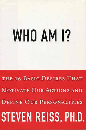 Who Am I?: The 16 Basic Desires That Motivate Our Behavior and Define Our Personality