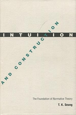 Intuition and Construction: The Foundation of Normative Theory