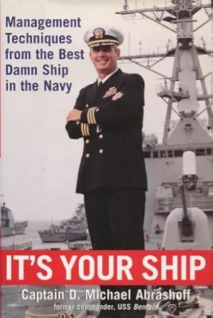 It's Your Ship: Management Techniques from the Best Damn Ship in the Navy