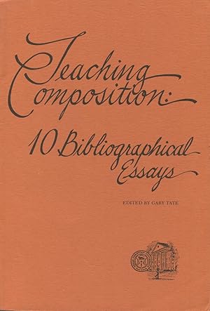 Teaching Composition: 10 Bibliographical Essays