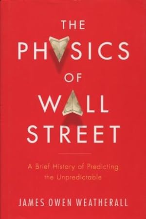 The Physics Of Wall Street: A Brief History of Predicting the Unpredictable