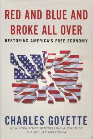 Red And Blue And Broke All Over: Restoring America's Free Economy