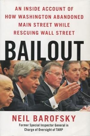 Bailout: An Inside Account Of How Washington Abandoned Main Street While Rescuing Wall Street