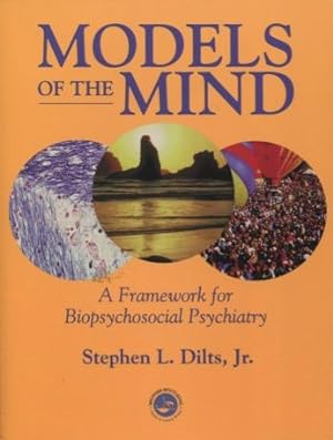 Models of the Mind: A Framework for Biopsychosocial Psychiatry