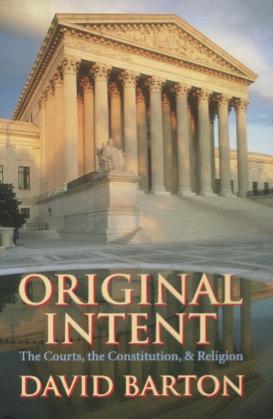 Original Intent: The Courts, the Constitution, & Religion