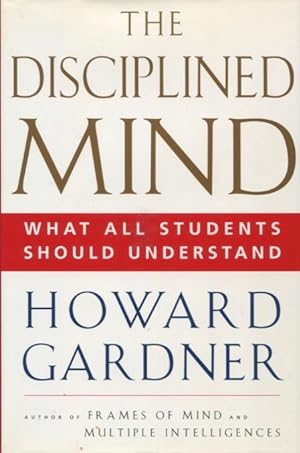 The Disciplined Mind: What All Students Should Understand