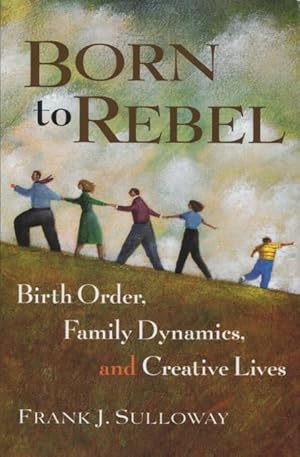 Born to Rebel: Birth Order, Family Dynamics, and Creative Lives