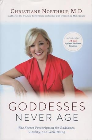 Goddesses Never Age: The Secret Prescription For Radiance, Vitality, and Well-Being