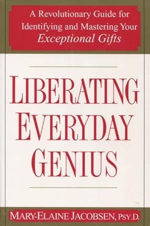 Liberating Everyday Genius: A Revolutionary Guide for Identifying and Mastering Your Exceptional ...