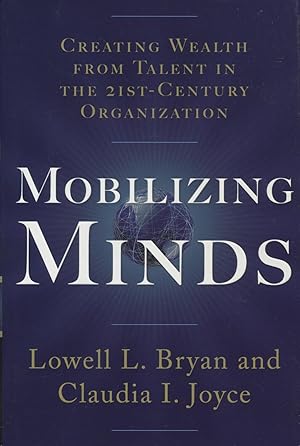 Mobilizing Minds: Creating Wealth From Talent In 21st Century Organization