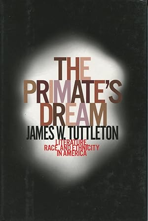 The Primate's Dream : Literature, Race and Ethnicity in America