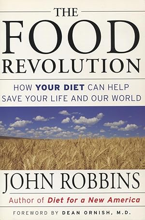 The Food Revolution: How Your Diet Can Help Save Your Life and Our World