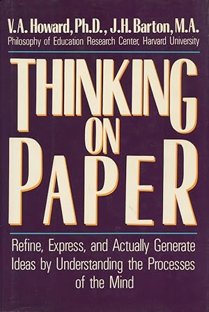 Thinking On Paper: Refine, Express, And Actually Generate Ideas By Understanding The Processes Of...