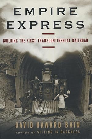 Empire Express: Building the First Transcontinental Railroad