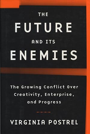 The Future And Its Enemies: The Growing Conflict over Creativity, Enterprise & Progress