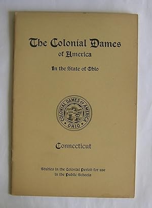The Colonial Dames of America in the State of Ohio. Connecticut.